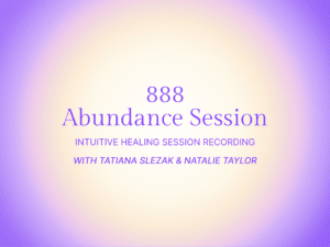 888 Abundance Session With Tatiana Slezak & Natalie Taylor