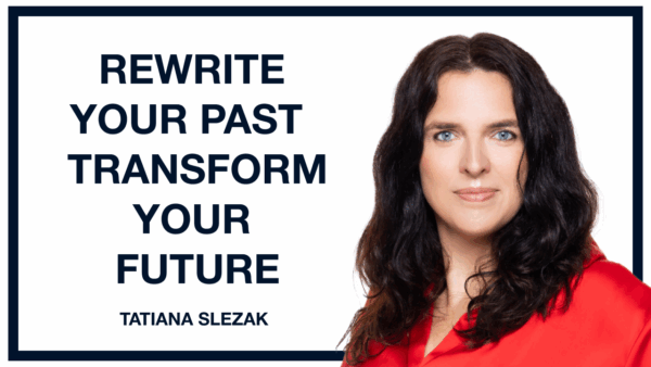 Rewrite Your Past to Transform Your Future